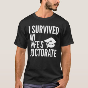 I Survived My Wife's Doctorate Graduation College T-Shirt