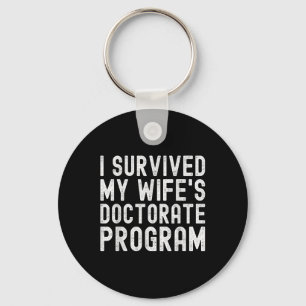 I Survived My Wifes Doctorate Program Phd Graduate Key Ring