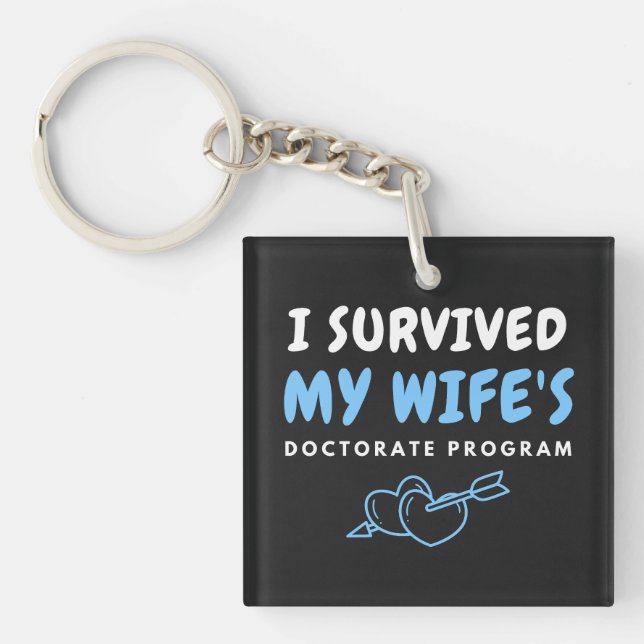 I Survived My Wife's Doctorate Program Sarcastic Key Ring (Front)