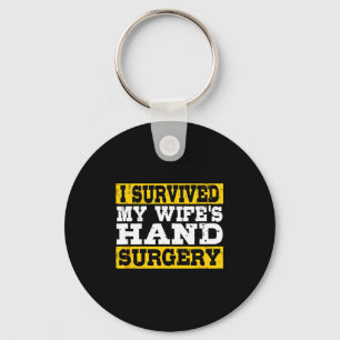 I Survived My Wife's Hand Surgery Funny Recovery  Key Ring