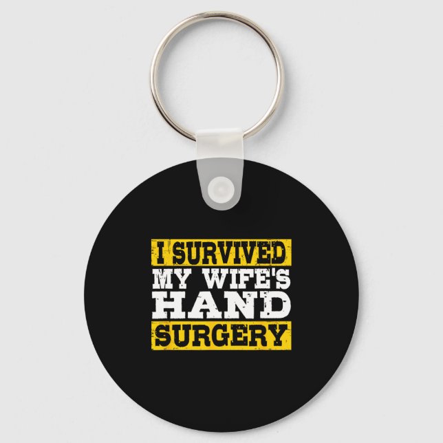 I Survived My Wife's Hand Surgery Funny Recovery  Key Ring (Front)