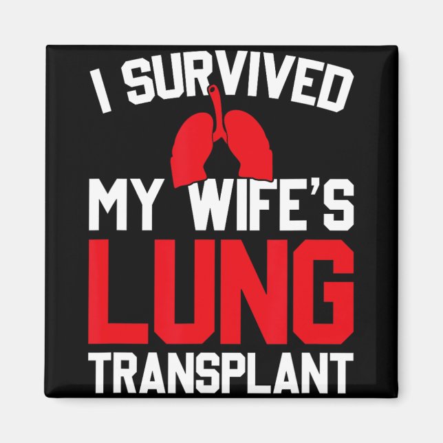 I Survived My Wife's Lung Transplant, New Lung  Magnet (Front)