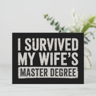I Survived My Wife's Master Degree Graduation Gift Invitation