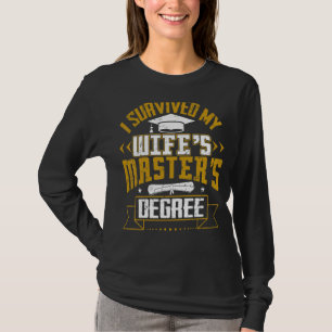 I Survived My Wife's Master Degree Graduation T-Shirt
