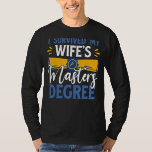 I Survived My Wife's Master's Degree Cool Husband T-Shirt