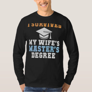 I Survived My Wifes Masters Degree Couple College T-Shirt