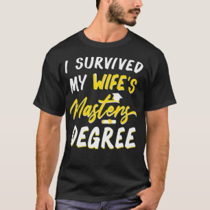 I Survived My Wifes Masters Degree Funny Meme Quot T-Shirt