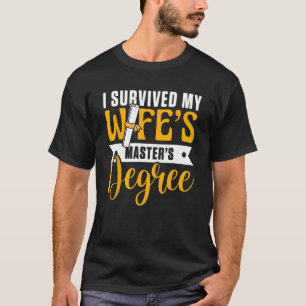 I Survived My Wife's Masters Degree Funny Wife Gra T-Shirt