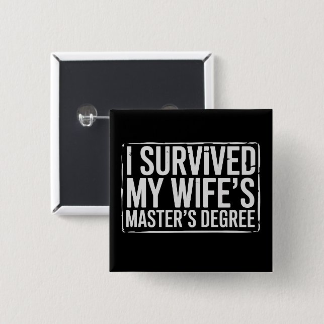 I Survived My Wife's Masters Degree Graduation  15 Cm Square Badge (Front & Back)