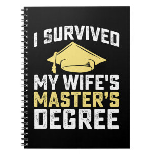 I Survived My Wife's Masters Degree Graduation Notebook