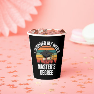 I Survived My Wifes Master's Degree Graduation Paper Cups