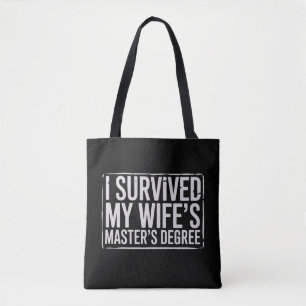 I Survived My Wife's Masters Degree Graduation  Tote Bag