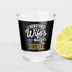 I Survived My Wifes Masters Degree Wife Graduation Shot Glass