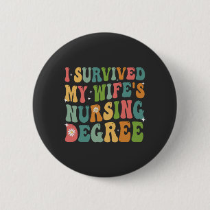 I Survived My Wife's Nursing Degree Graduation 6 Cm Round Badge