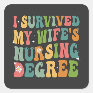 I Survived My Wife's Nursing Degree Graduation   Square Sticker