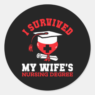 I Survived My Wife's Nursing Degree Nurse Rn Gradu Classic Round Sticker