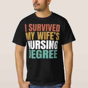 I SURVIVED MY WIFE'S NURSING DEGREE T-SHIRT