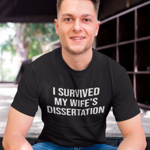 I Survived My Wife's Phd Dissertation Graduation T-Shirt