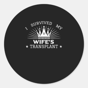 I Survived My Wife's Transplant Classic Round Sticker