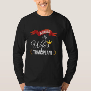 I Survived My Wife's Transplant Organ Donation pro T-Shirt