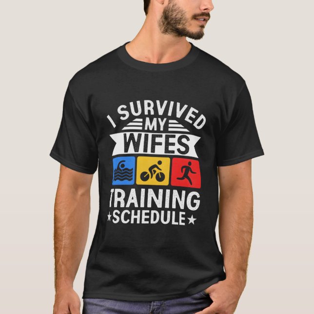 I Survived My Wifes Triathlon Training Schedule At T-Shirt (Front)