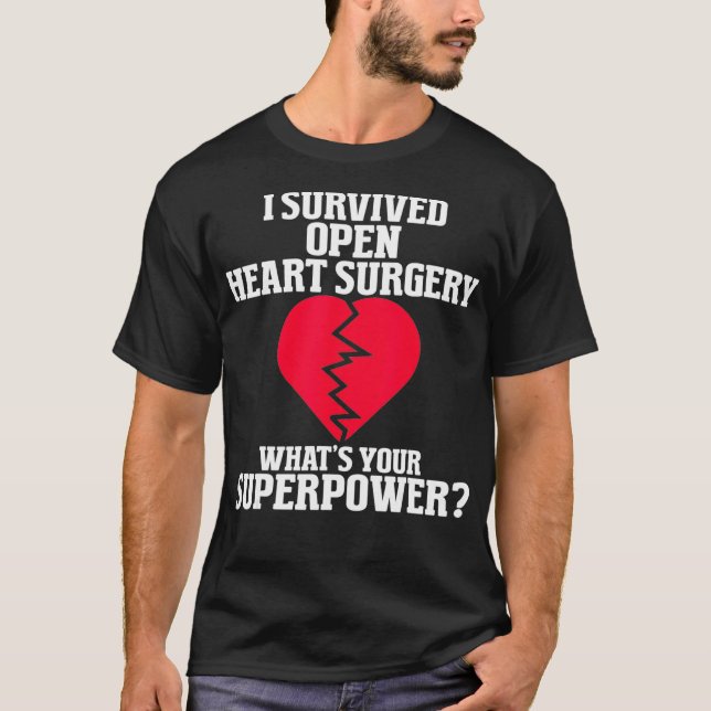I Survived Open Heart Surgery Post Recovery Get T-Shirt (Front)