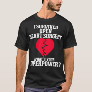 I Survived Open Heart Surgery Post Recovery Get We T-Shirt