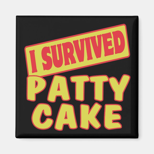 I SURVIVED PATTY CAKE MAGNET (Front)