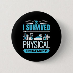 I Survived Physical Therapy 6 Cm Round Badge