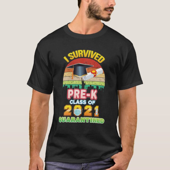 I Survived Pre-K Quarantined Class Of 2021 Graduat T-Shirt (Front)