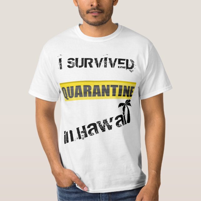 I Survived Quarantine in Hawaii T-Shirt (Front)