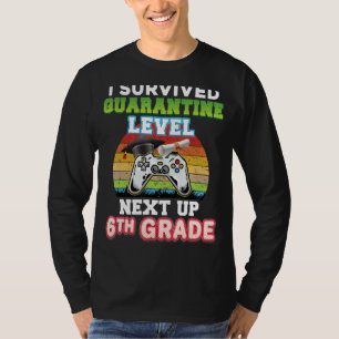 I Survived Quarantine Level Next Up 6th Grade Grad T-Shirt