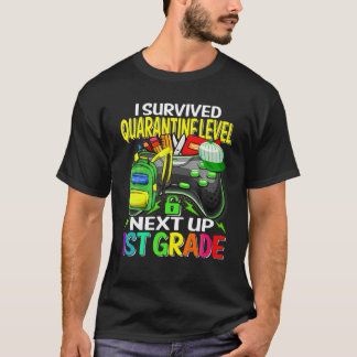 I Survived Quarantine Next Up 1St Grade Game Back T-Shirt