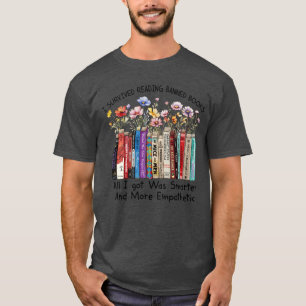 I Survived Reading Banned Books All I Got Was Smar T-Shirt