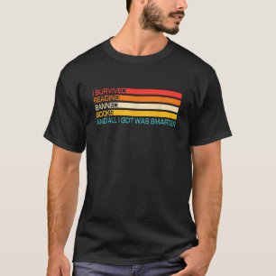 I Survived Reading Banned Books And All I Got Was  T-Shirt