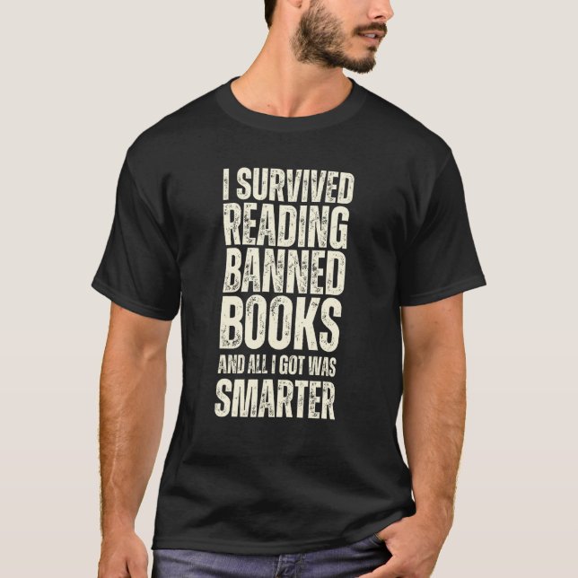 I Survived Reading Banned Books And All I Got Was  T-Shirt (Front)