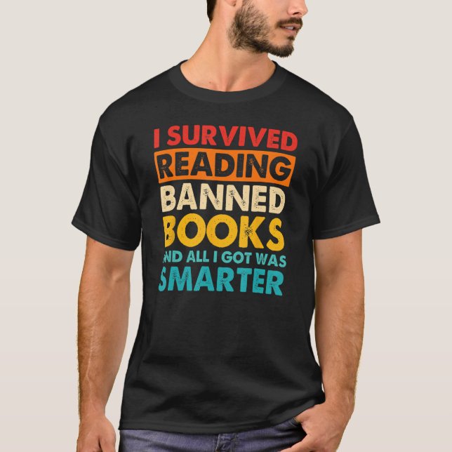 I Survived Reading Banned Books And All I Got Was  T-Shirt (Front)