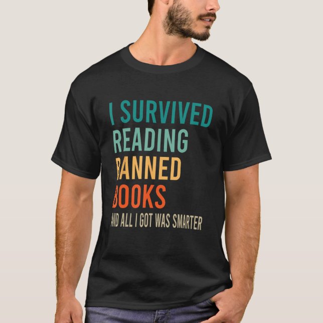 I Survived Reading Banned Books And All I Got Was  T-Shirt (Front)