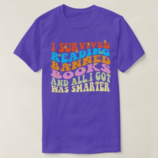 I Survived Reading Banned Books And All I Got Was  T-Shirt (Design Front)