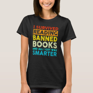 I Survived Reading Banned Books And All I Got Was  T-Shirt