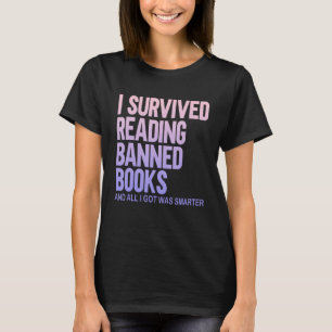 I Survived Reading Banned Books Book  Bookaholic 1 T-Shirt