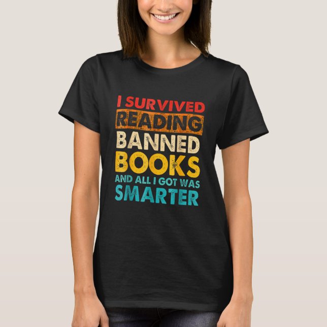 I Survived Reading Banned Books Book   Bookaholic T-Shirt (Front)