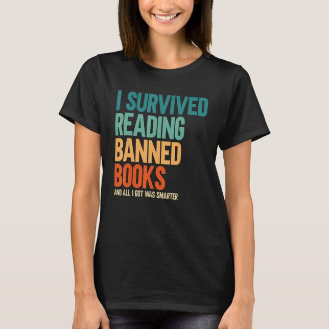 I Survived Reading Banned Books Book  Bookaholic T-Shirt (Front)