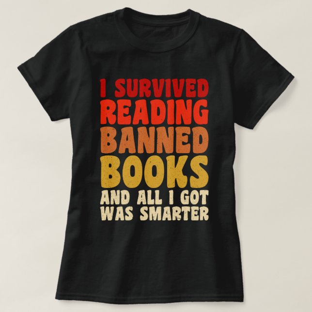 I Survived Reading Banned Books Funny Quote T-Shirt (Design Front)