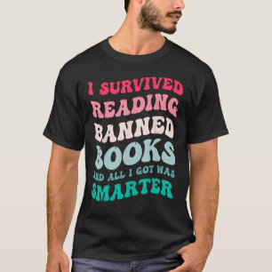 I Survived Reading Banned Books Reader Bookworm Fu T-Shirt