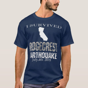 I survived Ridgecrest Earthquake July4th 2019 T-Shirt