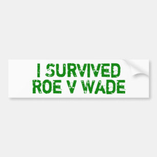 I Survived Roe V Wade Bumper Sticker