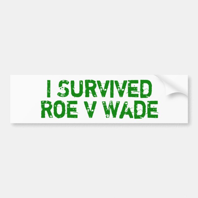 I Survived Roe V Wade Bumper Sticker (Front)