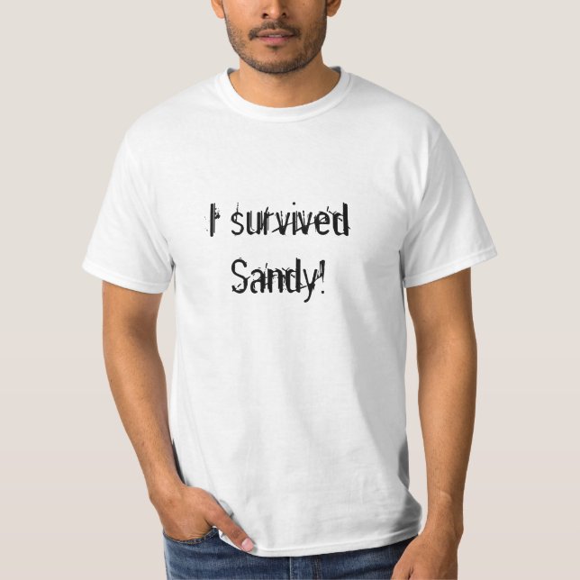 I survived Sandy! T-Shirt (Front)