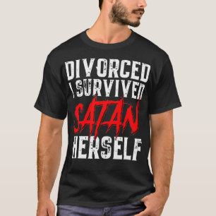 I Survived Satan Herself  Funny Mens Divorce T-Shirt